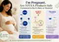I’m Pregnant. Are NIVEA Products Safe Compared to Burt’s Bees or Mustela_